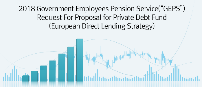 2018 Government Employees Pension Service(“GEPS”)Request For Proposal for Private Debt Fund
(European Direct Lending Strategy)